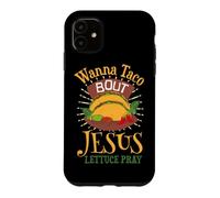 Wanna Taco Bout Jesus - Christian God Faith Hope - Sauce Case for iPhone 11