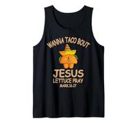 Wanna Taco Bout Jesus Lettuce Pray Mark 16:17 Cinco De Mayo Tank Top
