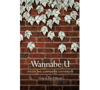 Wannabe U: Inside the Corporate University