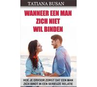 Wanneer een man zich niet wil binden: Wat te doen wanneer een man zich niet wil binden; Wat maakt dat een man zich wil binden; Hoe je zijn hart verovert als hij zich niet wil binden