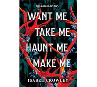 Want Me, Take Me, Haunt Me, Make Me: The Chilling Paranormal Horror Romance Debut