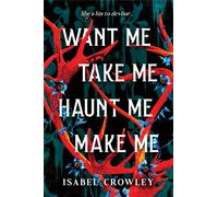 Want Me, Take Me, Haunt Me, Make Me : The Chilling Paranormal Horror Romance Debut