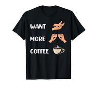 Want More Coffee Sign Language Speech Pathology AAC SPED T-Shirt