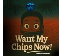 Want My Chips Now! (Dad's Epic Story)