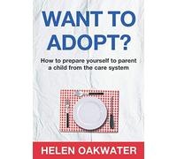 Want To Adopt? How To Prepare Yourself To Parent A Child From The Care System