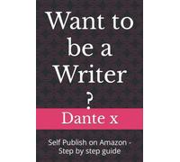 Want to be a Writer ?: Self Publish on Amazon - Step by step guide