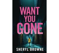 WANT YOU GONE an utterly gripping British crime thriller (DI Matthew Adams)