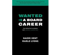 Wanted -> A Board Career: The Definitive Playbook for Landing a Board Seat