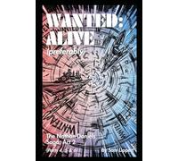 Wanted: Alive (Preferrably): The Nathan Daniels Saga: Act 2 (Parts 4, 5 & 6)