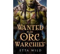 Wanted by the Orc Warchief: A Curvy Heroine Monster Romance (Orcs of the Iron Wilds)