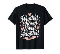 Wanted Chosen Loved Adopted Adoption Day Gotcha Day T-Shirt