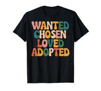 Wanted Chosen Loved Adopted Adoption T-Shirt
