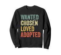 Wanted Chosen Loved Adopted Gotcha Day Adoption Awareness Sweatshirt