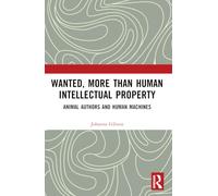 Wanted, More than Human Intellectual Property: Animal Authors and Human Machines
