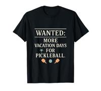 Wanted: More Vacation Days for Pickleball Graphic T-Shirt