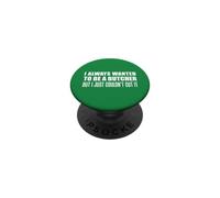 Wanted To Be A Butcher Couldn't Cut It Funny Pun PopSockets Adhesive PopGrip