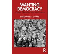 Wanting Democracy: Cases, Theories and Realization