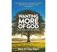 Wanting More of God: How to Attain to the Fullness of Christ through Spiritual Growth and Christian Living