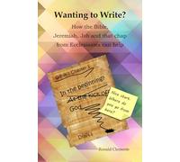 Wanting to Write?: How the Bible, Jeremiah, Job and that chap from Ecclesiastes can help