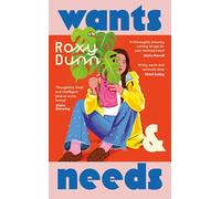 Wants and Needs – A novel about coming of age in your thirties from the author of As Young As This