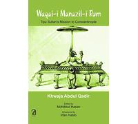 Waqai-I Manazil-I Rum: Tipu Sultan's Mission to Constantinople
