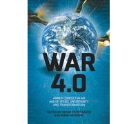 War 4.0: Armed Conflict in an Age of Speed, Uncertainty and Transformation