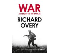 War: A History in 100 Battles