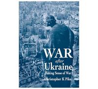 War After Ukraine: Making Sense of War