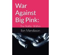 War Against Big Pink: The Battle Within