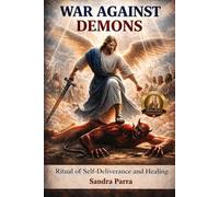 WAR AGAINST DEMONS: Ritual of Self-Deliverance and Healing