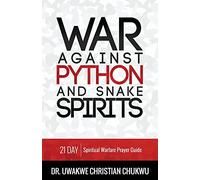 War Against PYTHON & Snake Spirits: 21-Day Spiritual Warfare Prayer Guide