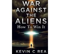 WAR AGAINST THE ALIENS: HOW TO WIN IT