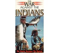 War Against the Indians: Hunter Becomes The Hunted [VHS]