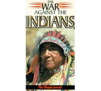 War Against the Indians: The Dispossessed [VHS]