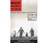 War Against the Weak: Eugenics and America's Campaign to Create a Master Race-Expanded Edition