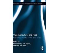 War, Agriculture, and Food: Rural Europe from the 1930s to the 1950s (Routledge Studies in Modern European History)