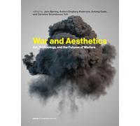 War and Aesthetics: Art, Technology, and the Futures of Warfare (Prisms: Humanities and War)
