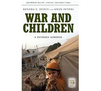 War and Children: A Reference Handbook (Contemporary Military, Strategic, and Security Issues)