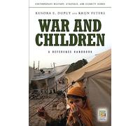 War and Children: A Reference Handbook (Contemporary Military, Strategic, and Security Issues)