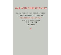 War and Christianity: Three Conversations with Vladimir Solovyov: Three Conversations by Vladimir Solovyov