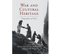 War and Cultural Heritage: Biographies of Place