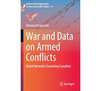 War and Data on Armed Conflicts: Global Networks Examining Casualties (Evidence-Based Approaches to Peace and Conflict Studies)
