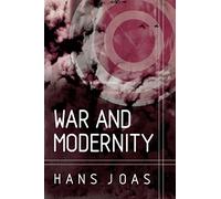War and Modernity: Studies in the History of Vilolence in the 20th Century