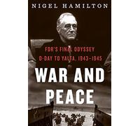 War and Peace: Fdr's Final Odyssey: D-Day to Yalta, 1943-1945: 3 (FDR at War)