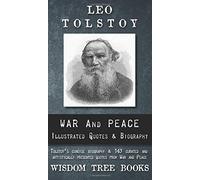 War and Peace: Illustrated Quotes and Tolstoy's Biography (Leo Tolstoy's Curated Quotes, Biography, and More)