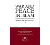 War and Peace in Islam: The Uses and Abuses of Jihad