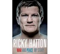War and Peace: My Story by Ricky Hatton (Unabridged, 10 Oct 2013) Hardcover