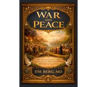 War and Peace: The Psychological and Sociological Principles with Historical Examples (The writings of Jim Berg, MD)