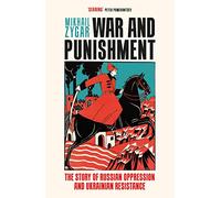 War and Punishment: The Story of Russian Oppression and Ukrainian Resistance