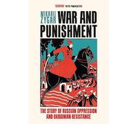 War and Punishment : The Story of Russian Oppression and Ukrainian Resistance